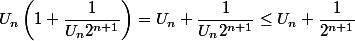 U_n\left(1+\dfrac{1}{U_n2^{n+1}} \right)=U_n +\dfrac{1}{U_n2^{n+1}} \leq U_n + \dfrac{1}{2^{n+1}}